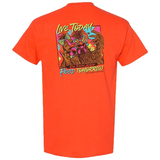 Southern Couture Classic Live Today Fried Tomorrow - Safety Orange